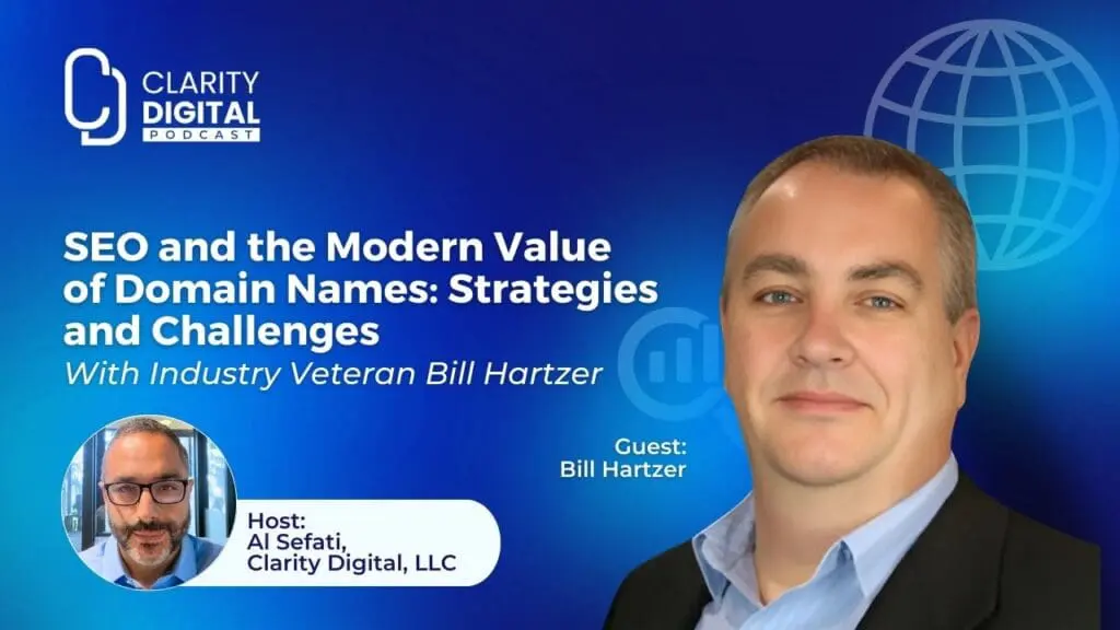 Clarity Digital Podcast SEO and the Modern Value of Domain Names Strategies and Challenges Bill Hartzer