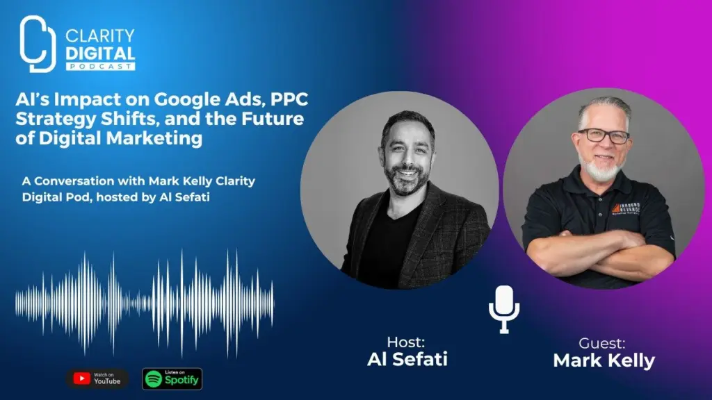 AI’s Impact on Google Ads, PPC Strategy Shifts, and the Future of Digital Marketing with Mark Kelly