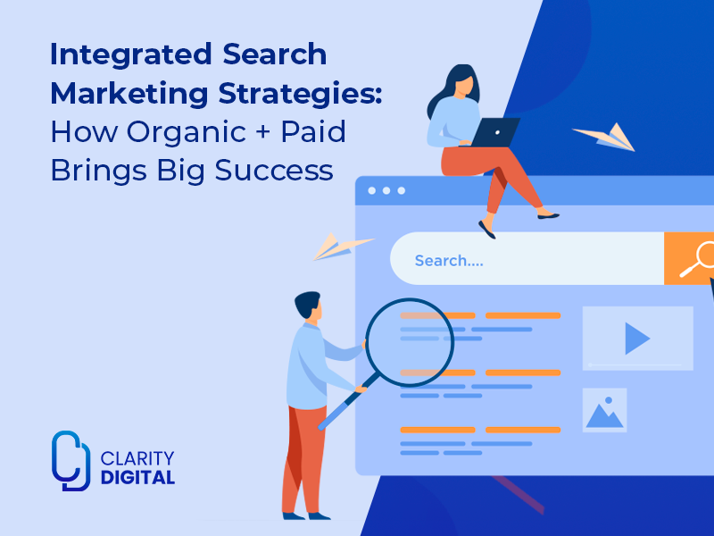 Integrated Search Marketing Strategies: How Organic + Paid Brings Big Success