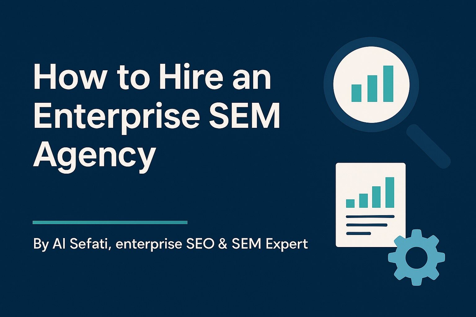 how to hire enterprise sem agency by al sefati