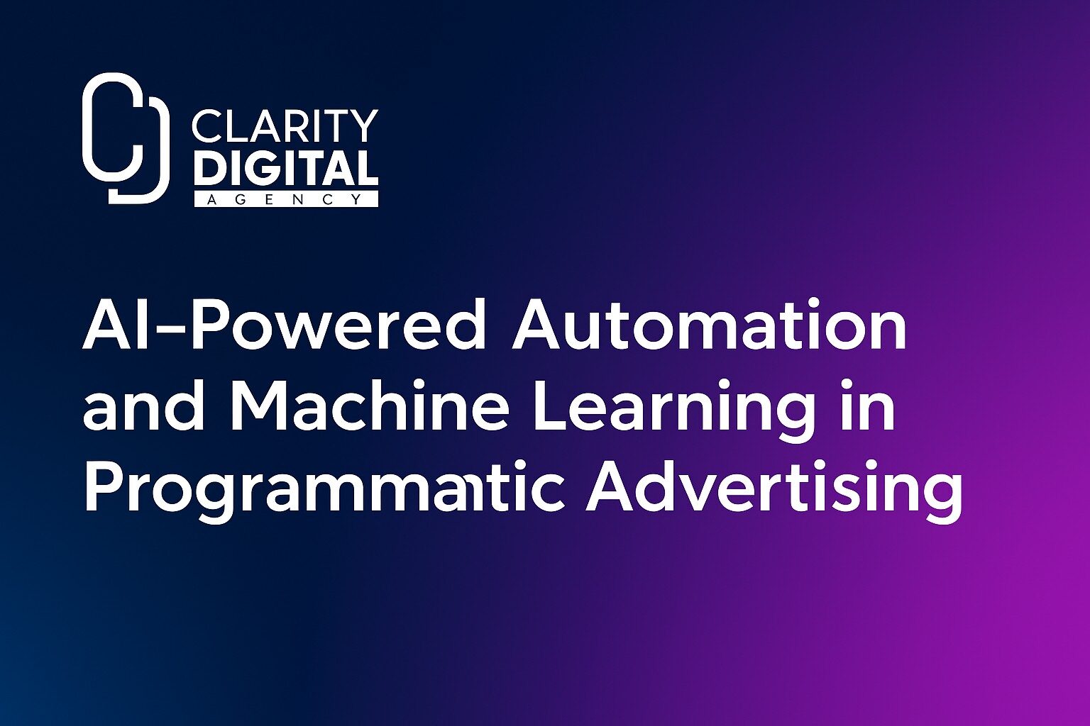 AI-Powered Automation and Machine Learning-Transforming Programmatic Advertising