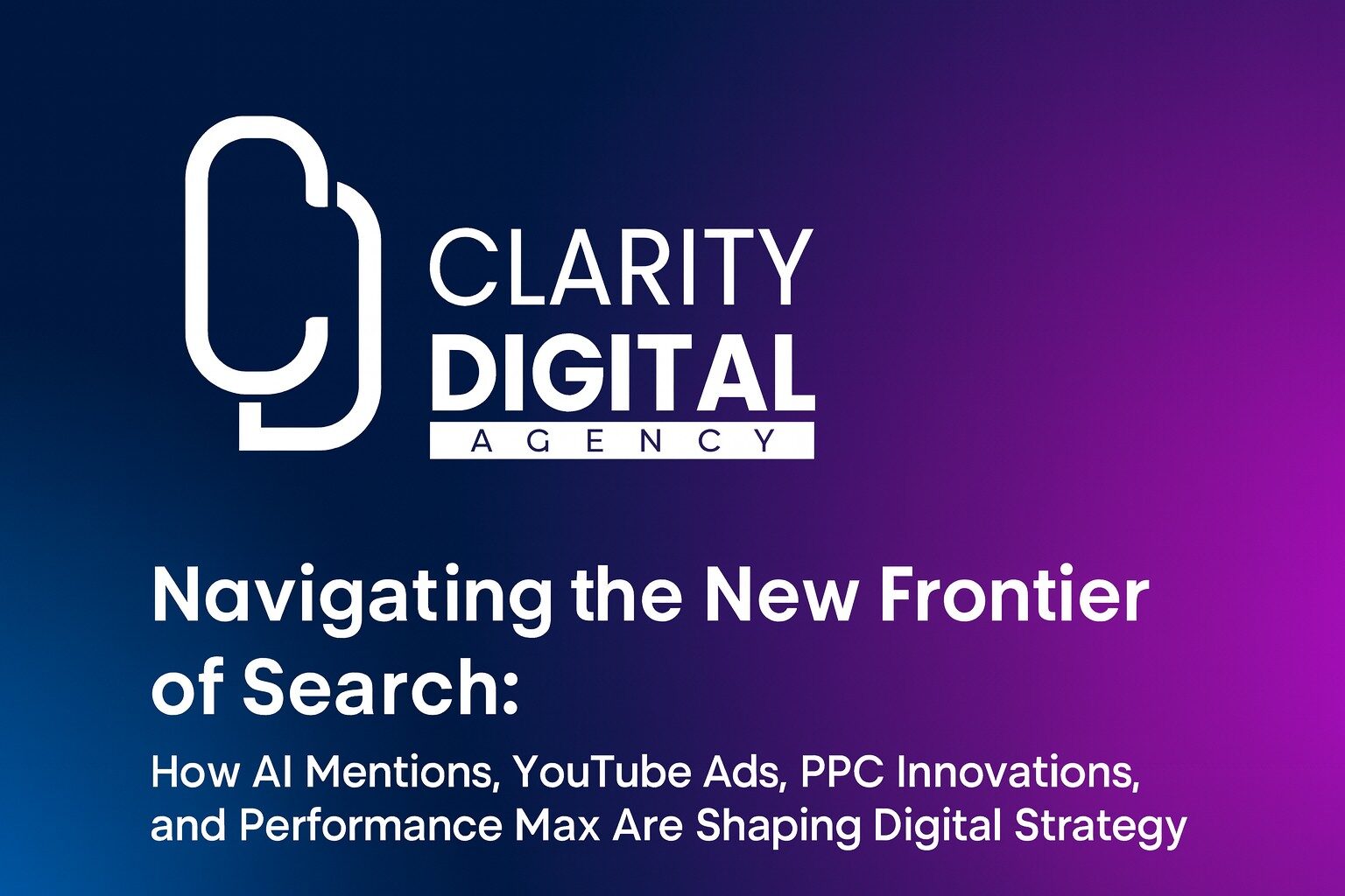 Navigating the New Frontier of Search: How AI Mentions, YouTube Ads, PPC Innovations, and Performance Max Are Shaping Digital Strategy